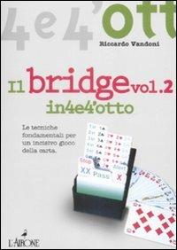 Il bridge. Vol. 2 - Riccardo Vandoni - Libro L'Airone Editrice Roma 2009, Quattro e quattrotto | Libraccio.it