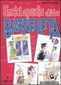 Enciclopedia della barzelletta - Adriano Altorio - Libro L'Airone Editrice Roma 2005, Barzellettissime | Libraccio.it