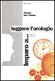 Imparo a... Leggere l'orologio - Fabio Celi, Dario Ianes - Libro Erickson 1992, Materiali di recupero e sostegno | Libraccio.it