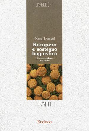 Recupero e sostegno linguistico. Livello 1. Fatti - Donna Townsend - Libro Erickson 1990, Materiali di recupero e sostegno | Libraccio.it