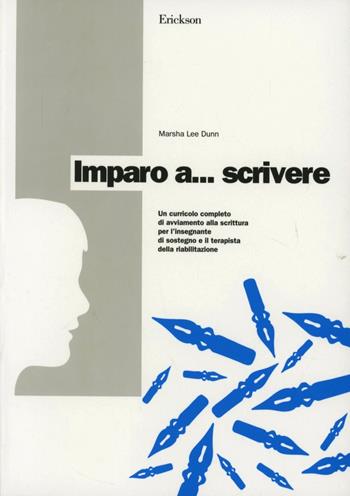 Imparo a... Scrivere. Manuale di insegnamento delle abilità di prescrittura - Marsha L. Dunn - Libro Erickson 2013, Materiali di recupero e sostegno | Libraccio.it
