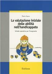 La valutazione iniziale delle abilità nell'handicappato. Schede operative per l'insegnante