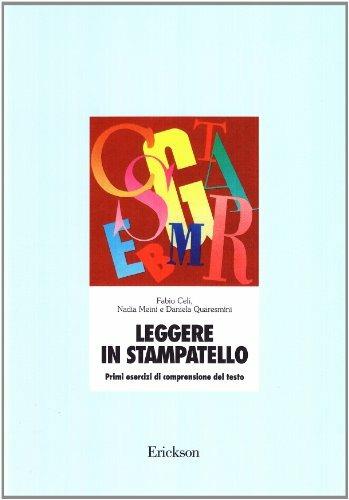Leggere in stampatello. Primi esercizi di comprensione del testo - Fabio Celi, Daniela Quaresmini, Nadia Meini - Libro Erickson 1991, Materiali di recupero e sostegno | Libraccio.it