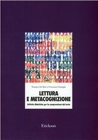 Lettura e metacognizione. Attività didattiche per la comprensione del testo - Rossana De Beni, Francesca Pazzaglia - Libro Erickson 1991, Materiali di recupero e sostegno | Libraccio.it