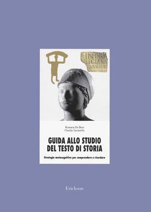 Guida allo studio del testo di storia. Strategie metacognitive per comprendere e ricordare - Rossana De Beni, Claudia Zamperlin - Libro Erickson 2013, Materiali di recupero e sostegno | Libraccio.it