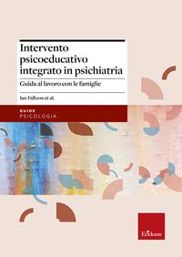 Intervento psicoeducativo integrato in psichiatria. Guida al lavoro con le famiglie - Falloon Ian - Libro Erickson 1992, Psicologia | Libraccio.it
