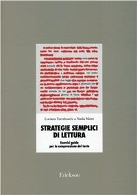 Strategie semplici di lettura. Esercizi guida per la comprensione del testo - Luciana Ferraboschi, Nadia Meini - Libro Erickson 1993, Materiali di recupero e sostegno | Libraccio.it