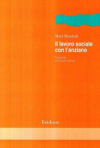 Il lavoro sociale con l'anziano - Mary Marshall - Libro Erickson 1988, Metodi e tecniche del lavoro sociale | Libraccio.it