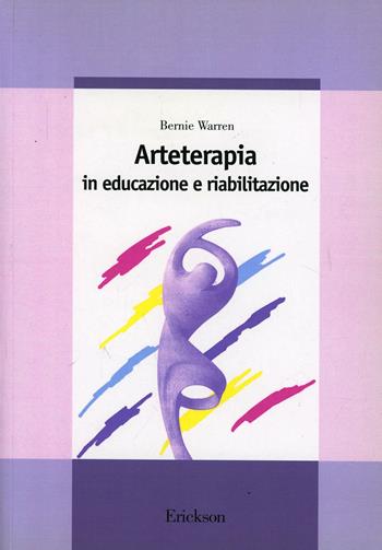 Arteterapia in educazione e riabilitazione  - Libro Erickson 1995, Guide per l'educazione speciale | Libraccio.it