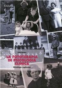 La fototerapia in psicologia clinica. Metodologia e applicazioni - Linda Berman - Libro Erickson 2013, Psicologia | Libraccio.it