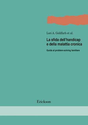 La sfida dell'handicap e della malattia cronica. Guida al problem-solving familiare  - Libro Erickson 1990, Metodi e tecniche del lavoro sociale | Libraccio.it