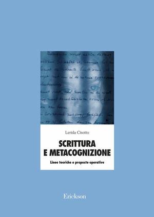 Scrittura e metacognizione. Linee teoriche e proposte operative - Lerida Cisotto - Libro Erickson 1998, Materiali di recupero e sostegno | Libraccio.it