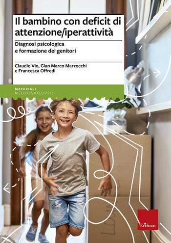 Il bambino con deficit di attenzione/iperattività. Diagnosi psicologica e formazione dei genitori - Claudio Vio, Gian Marco Marzocchi, Francesca Offredi - Libro Erickson 2013, Materiali per l'educazione | Libraccio.it