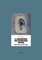 Il laboratorio dell'attenzione uditiva. Suoni, rumori e ascolto attivo