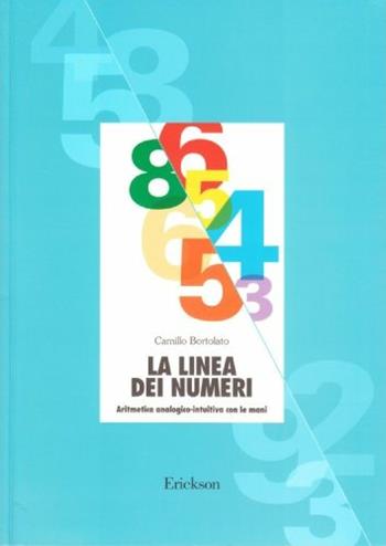 La linea dei numeri. Aritmetica analogico-intuitiva con le mani - Camillo Bortolato - Libro Erickson 2000, Materiali di recupero e sostegno | Libraccio.it