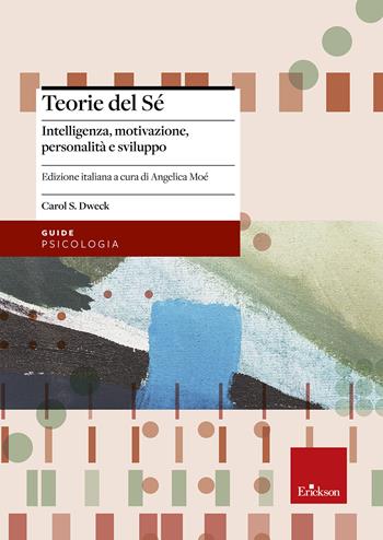 Teorie del sé. Intelligenza, motivazione, personalità e sviluppo - Carol S. Dweck - Libro Erickson 2000, Psicologia | Libraccio.it