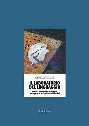 Il laboratorio del linguaggio. Sviluppare le competenze morfosintattiche e lessicali - Itala Riccardi Ripamonti - Libro Erickson 2000, Materiali di recupero e sostegno | Libraccio.it