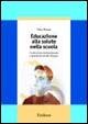 Educazione alla salute nella scuola. Costruzione del benessere e prevenzione del disagio - Ulisse Mariani - Libro Erickson 2013, Guide per l'educazione | Libraccio.it