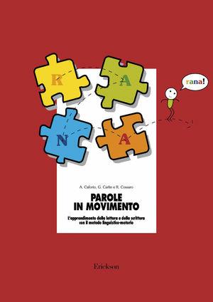 Parole in movimento. L'apprendimento della lettura e della scrittura con il metodo linguistico-motorio - Anna Caforio, Giovanni Carlin, Rita Cossaro - Libro Erickson 2001, Materiali per l'educazione | Libraccio.it