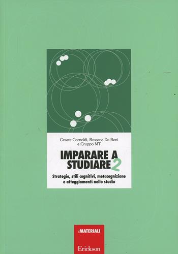 Imparare a studiare 2. Strategie, stili cognitivi, metacognizione e atteggiamenti nello studio - Cesare Cornoldi, Rossana De Beni - Libro Erickson 2013, Materiali per l'educazione | Libraccio.it