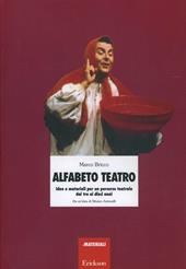 Alfabeto teatro. Idee e materiali per un percorso teatrale dai tre ai dieci anni