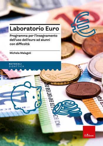 Laboratorio euro. Programma per l'insegnamento dell'uso dell'euro ad alunni con difficoltà - Michela Malagoli - Libro Erickson 2001, Materiali di recupero e sostegno | Libraccio.it