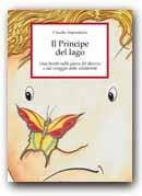 Il principe del lago. Una favola sulla paura del diverso e sul coraggio della solidarietà - Claudio Imprudente - Libro Erickson 2001, Capire con il cuore | Libraccio.it