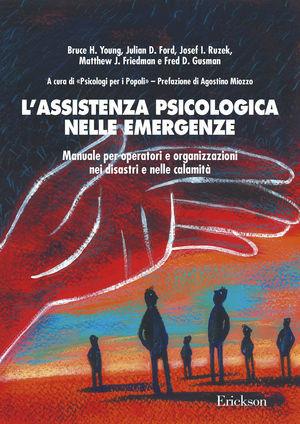 L'assistenza psicologica nelle emergenze. Manuale per operatori e organizzazioni nei disastri e nelle calamità  - Libro Erickson 2002, Psicologia | Libraccio.it