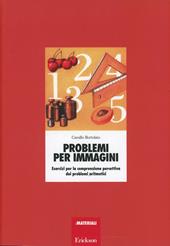 Problemi per immagini. Esercizi per la comprensione percettiva dei problemi aritmetici