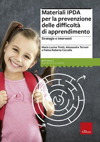 Materiali IPDA per la prevenzione delle difficoltà di apprendimento. Strategie e interventi - Maria Lucina Tretti, Alessandra Terreni, Palma Roberta Corcella - Libro Erickson 2013, Materiali di recupero e sostegno | Libraccio.it