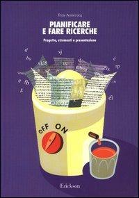Pianificare e fare ricerche. Progetto, strumenti e presentazione - Tricia Armstrong - Libro Erickson 2003, Materiali per l'educazione | Libraccio.it