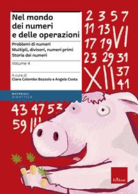 Nel mondo dei numeri e delle operazioni. Vol. 4: Problemi di numeri. Multipli, divisori, numeri primi. Storia dei numeri. - Clara Colombo Bozzolo, Angela Costa - Libro Erickson 2013, Materiali per l'educazione | Libraccio.it