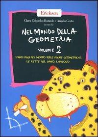 Nel mondo della geometria. Vol. 2: I primi passi nel mondo delle figure geometriche: le rette nel piano, l'angolo. - ANGELA COSTA - Libro Erickson 2013, Materiali per l'educazione | Libraccio.it