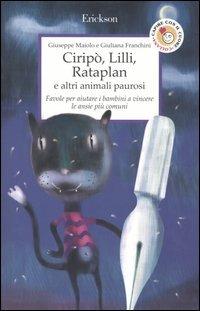 Ciripò, Lilli, Rataplan e altri animali paurosi. Favole per aiutare i bambini a vincere le ansie più comuni - Giuseppe Maiolo, Giuliana Franchini - Libro Erickson 2013, Capire con il cuore | Libraccio.it