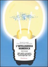 L'intelligenza numerica. Vol. 3: Abilità cognitive e metacognitive nella costruzione della conoscenza numerica dagli 8 agli 11 anni - Daniela Lucangeli, Silvana Poli, Chiara De Candia - Libro Erickson 2003, Materiali per l'educazione | Libraccio.it