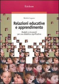 Relazioni educative e apprendimento. Modelli e strumenti per una didattica significativa - Michele Capurso - Libro Erickson 2003, Guide per l'educazione | Libraccio.it