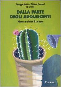 Dalla parte degli adolescenti. Alleanze e relazioni di sostegno - Giuseppe Maiolo, Giuliana Franchini - Libro Erickson 2003, Psicologia | Libraccio.it