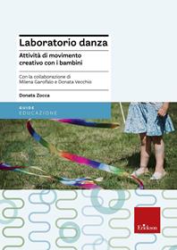 Laboratorio danza. Attività di movimento creativo con i bambini - Donata Zocca, Milena Garofalo, Donata Vecchio - Libro Erickson 2004, Guide per l'educazione | Libraccio.it