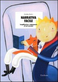 Narrativa facile. Semplificazione e adattamento di testi narrativi - Annalisa Giustini - Libro Erickson 2004, Materiali di recupero e sostegno | Libraccio.it