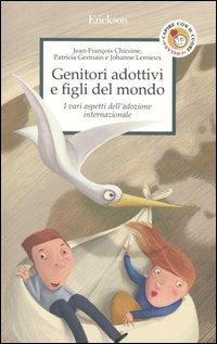 Genitori adottivi e figli del mondo. I vari aspetti dell'adozione internazionale - Jean-François Chicoine, Patricia Germain, Johanne Lemieux - Libro Erickson 2013, Capire con il cuore | Libraccio.it