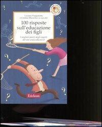 100 risposte sull'educazione dei figli. I migliori pareri degli esperti del sito www.educare.it  - Libro Erickson 2013, Capire con il cuore | Libraccio.it