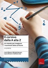 Il corsivo dalla A alla Z. Un metodo per insegnare i movimenti della scrittura. La pratica