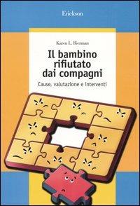 Il bambino rifiutato dai compagni. Cause, valutazione e interventi - Karen L. Bierman - Libro Erickson 2004, Guide per l'educazione | Libraccio.it