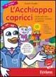 L'acchiappacapricci. Giochi educativi per aiutare i bambini a superare: paura, gelosia, insicurezza, distacco, frustrazione. CD-ROM - Roberta Giudetti - Libro Erickson 2005, Software didattico | Libraccio.it
