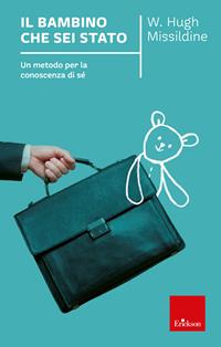 Il bambino che sei stato. Un metodo per la conoscenza di sé - W. Hugh Missildine - Libro Erickson 2004, Capire con il cuore | Libraccio.it