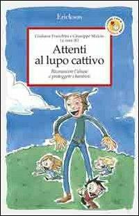 Attenti al lupo cattivo. Riconoscere l'abuso e proteggere i bambini  - Libro Erickson 2005, Capire con il cuore | Libraccio.it
