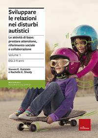 Sviluppare le relazioni nei disturbi autistici. Vol. 1: Le attività di base: prestare attenzione, riferimento sociale e collaborazione - Steven E. Gutstein, Rachelle K. Sheely - Libro Erickson 2013, Materiali di recupero e sostegno | Libraccio.it