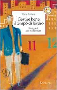 Gestire bene il tempo di lavoro. Strategie di time management - David Fontana - Libro Erickson 2005, Capire con il cuore | Libraccio.it