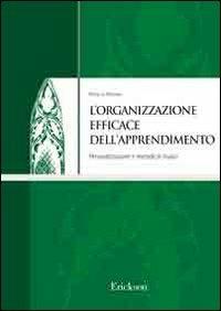 L'organizzazione efficace dell'apprendimento. Personalizzazione e metodo di studio - Rosario Mazzeo - Libro Erickson 2005, Cultura organizz. istituzioni scolastiche | Libraccio.it