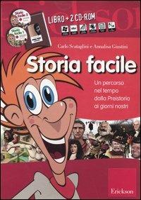 Storia facile. Un percorso nel tempo dalla preistoria ai nostri giorni. Con 2 CD-ROM - Carlo Scataglini, Annalisa Giustini - Libro Erickson 2013 | Libraccio.it